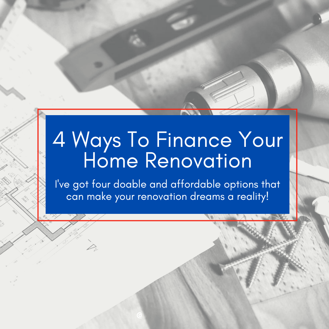 Four Ways to Finance Your Renovation