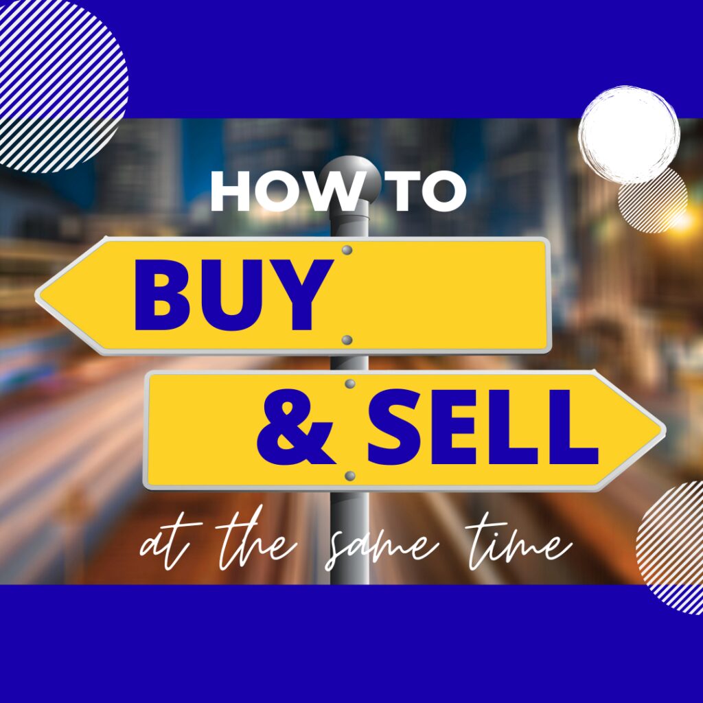 How to Buy and Sell at the Same Time