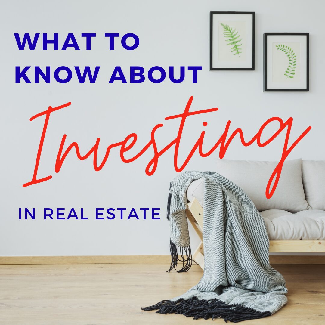 What to Know About Investing In Real Estate