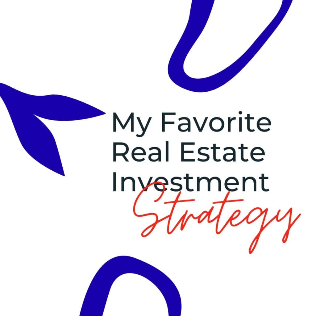 My Favorite Real Estate Investment Strategy