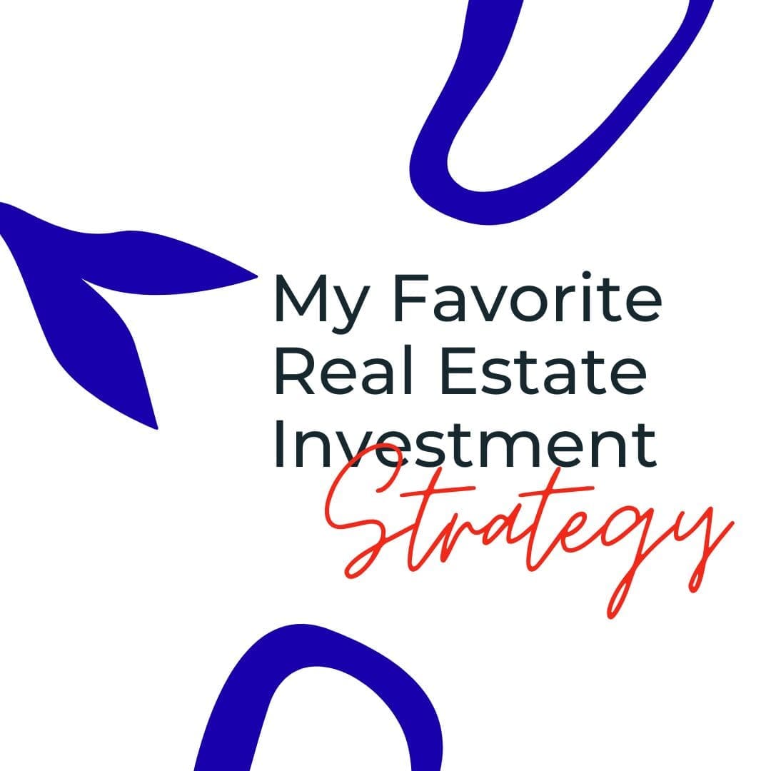My Favorite Real Estate Investment Strategy
